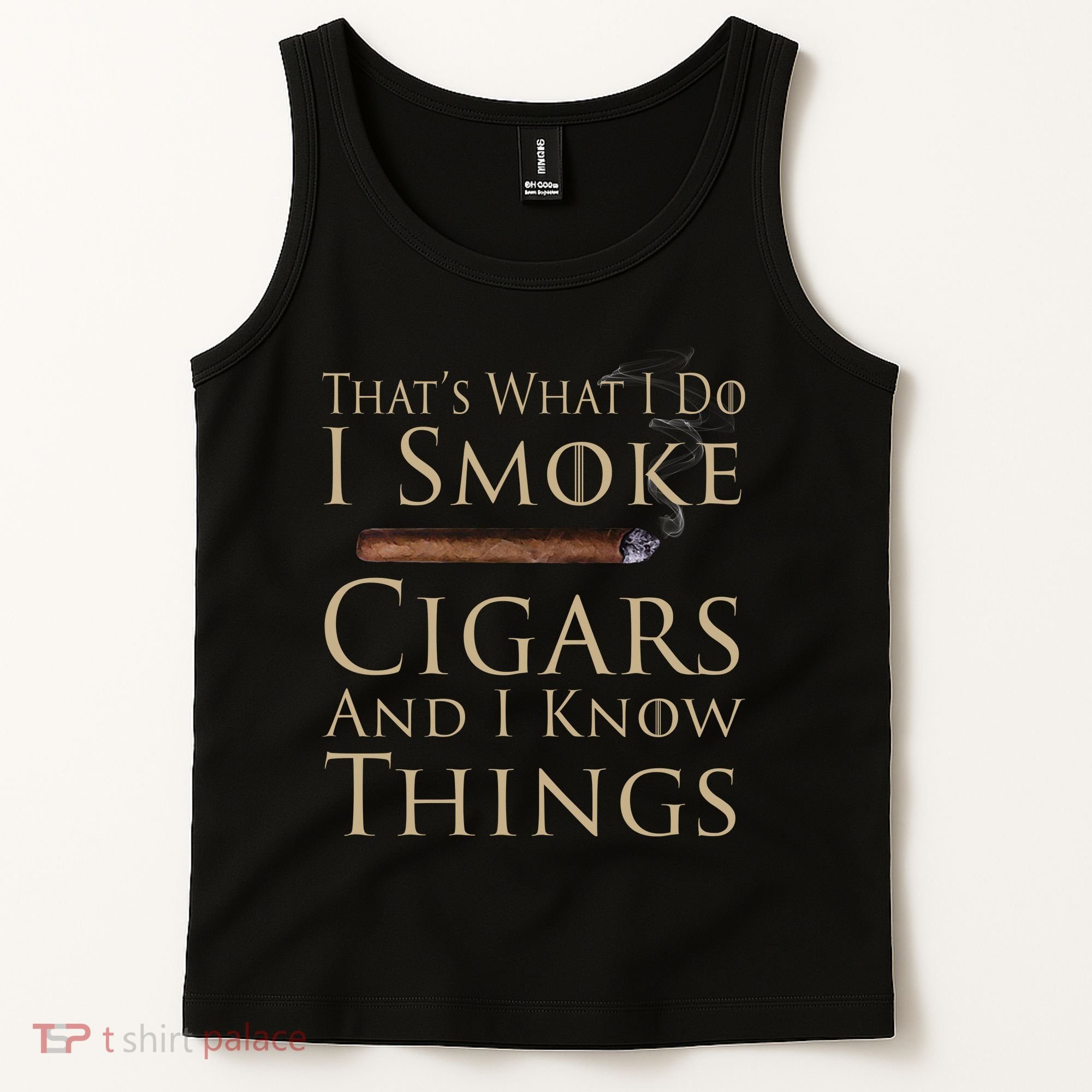 Thats What I Do I Smoke Cigars And I Know Things Tank Top