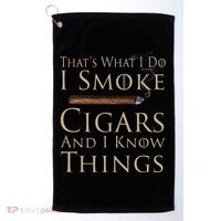 Thats What I Do I Smoke Cigars And I Know Things Golf Towel thumb 0