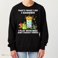 Thats What I Do I Garden I Play With Bees And I Forget Women's Sweatshirt thumb 0