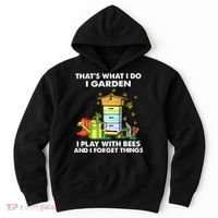 Thats What I Do I Garden I Play With Bees And I Forget Hoodie thumb 0