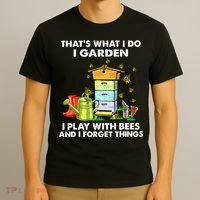 Thats What I Do I Garden I Play With Bees And I Forget T-Shirt thumb 3