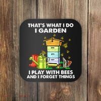 Thats What I Do I Garden I Play With Bees And I Forget Coaster thumb 0