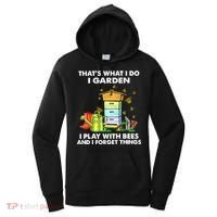 Thats What I Do I Garden I Play With Bees And I Forget Women's Hoodie thumb 0
