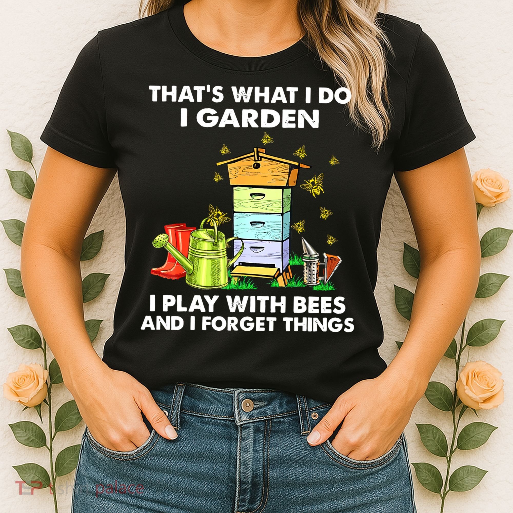 Thats What I Do I Garden I Play With Bees And I Forget Women's T-Shirt