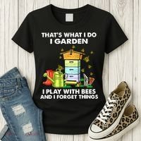Thats What I Do I Garden I Play With Bees And I Forget Women's T-Shirt thumb 3