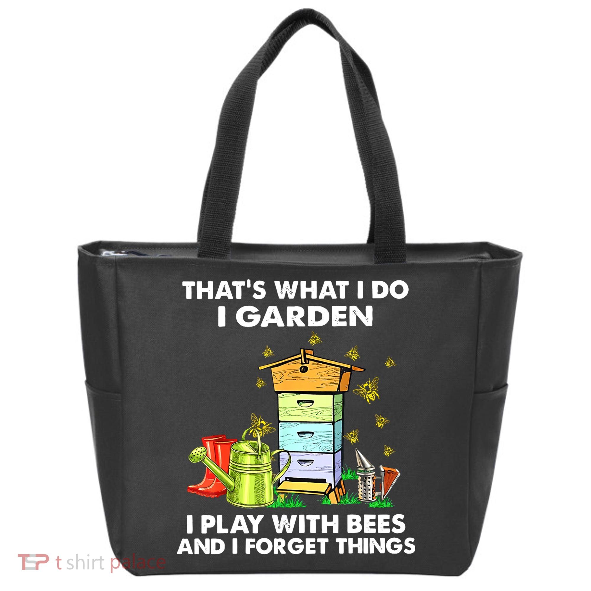 Thats What I Do I Garden I Play With Bees And I Forget Tote Bag