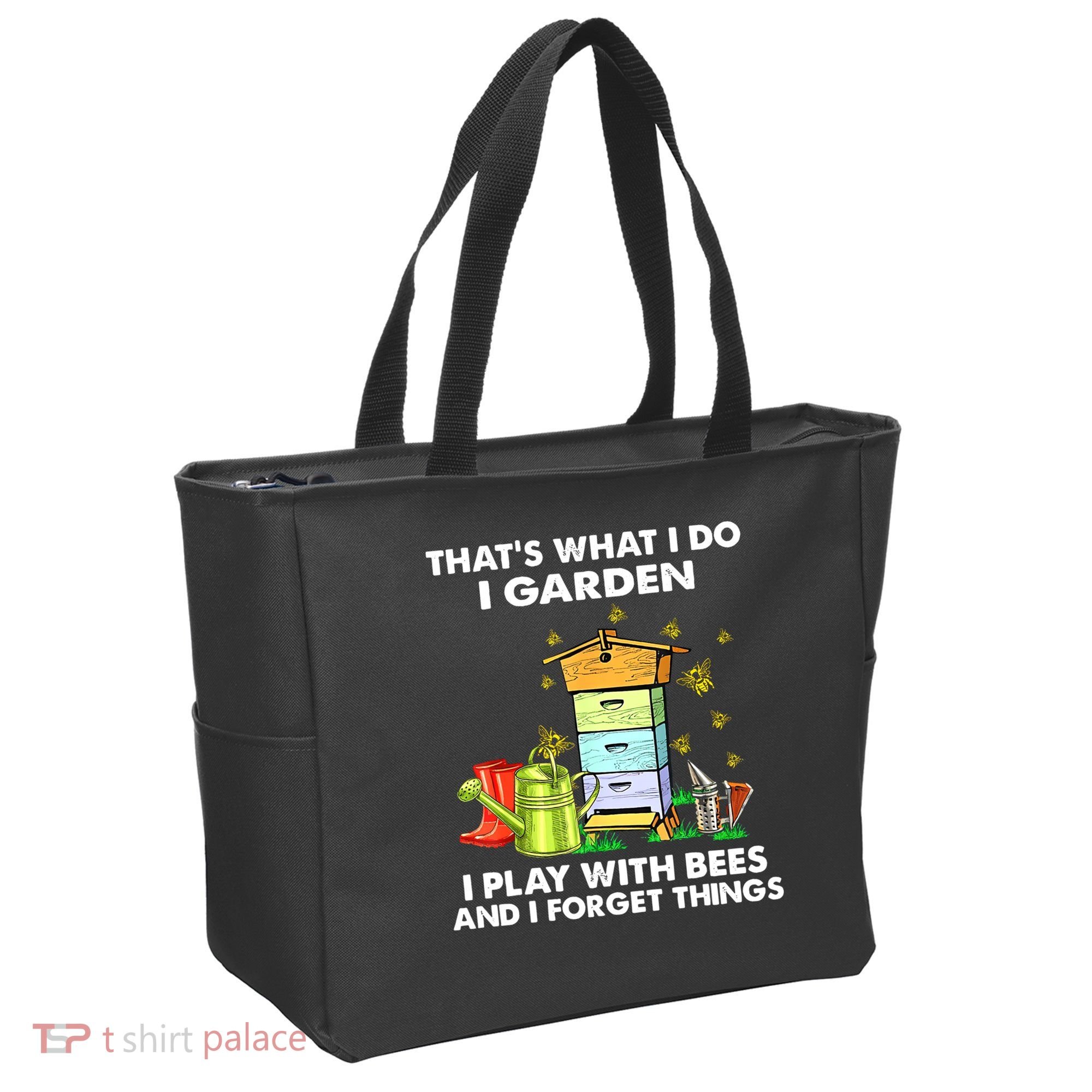 Thats What I Do I Garden I Play With Bees And I Forget Tote Bag