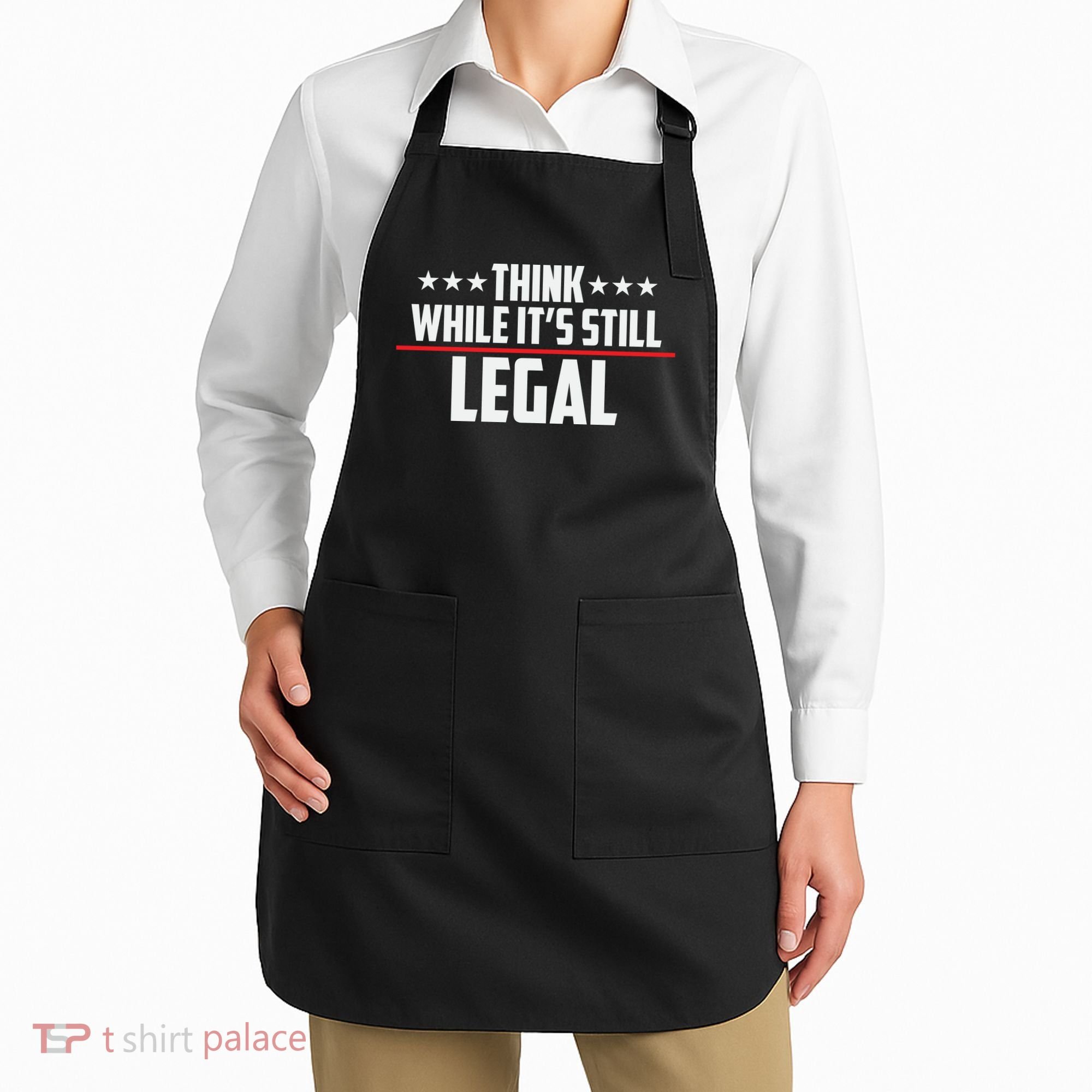 Think While It's Still Legal Anti Woke Anti Censorship Apron