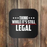 Think While It's Still Legal Anti Woke Anti Censorship Coaster thumb 0