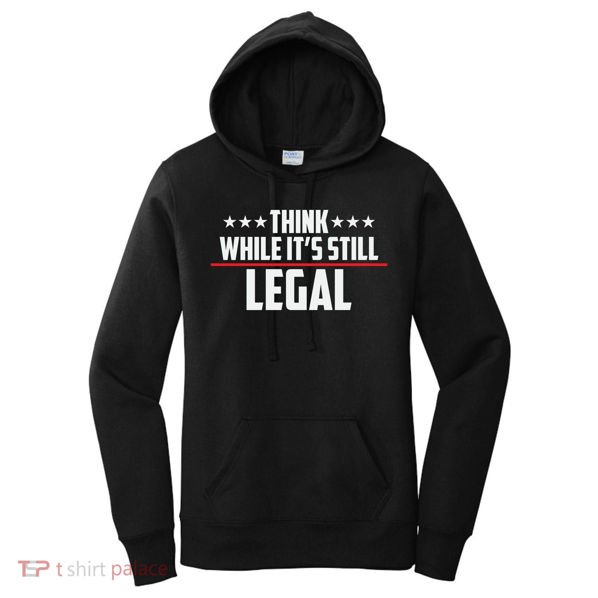 Think While It's Still Legal Anti Woke Anti Censorship Women's Hoodie