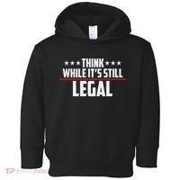 Think While It's Still Legal Anti Woke Anti Censorship Toddler Hoodie thumb 0