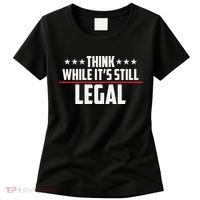 Think While It's Still Legal Anti Woke Anti Censorship Women's T-Shirt thumb 0