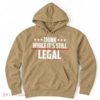 Think While It's Still Legal Anti Woke Anti Censorship Hoodie thumb 0