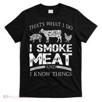 That's What I Do I Smoke Meat I Know Things Funny Smoker BBQ T-Shirt thumb 0