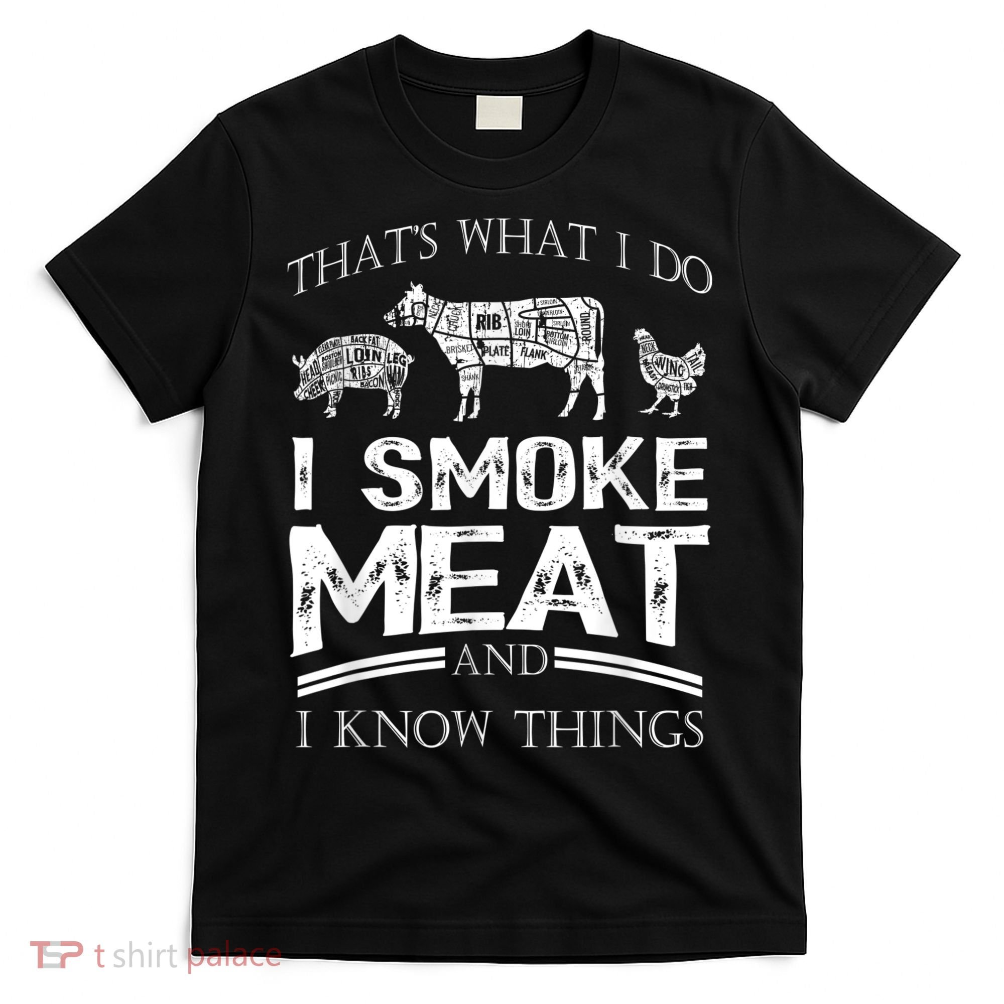 That's What I Do I Smoke Meat I Know Things Funny Smoker BBQ T-Shirt