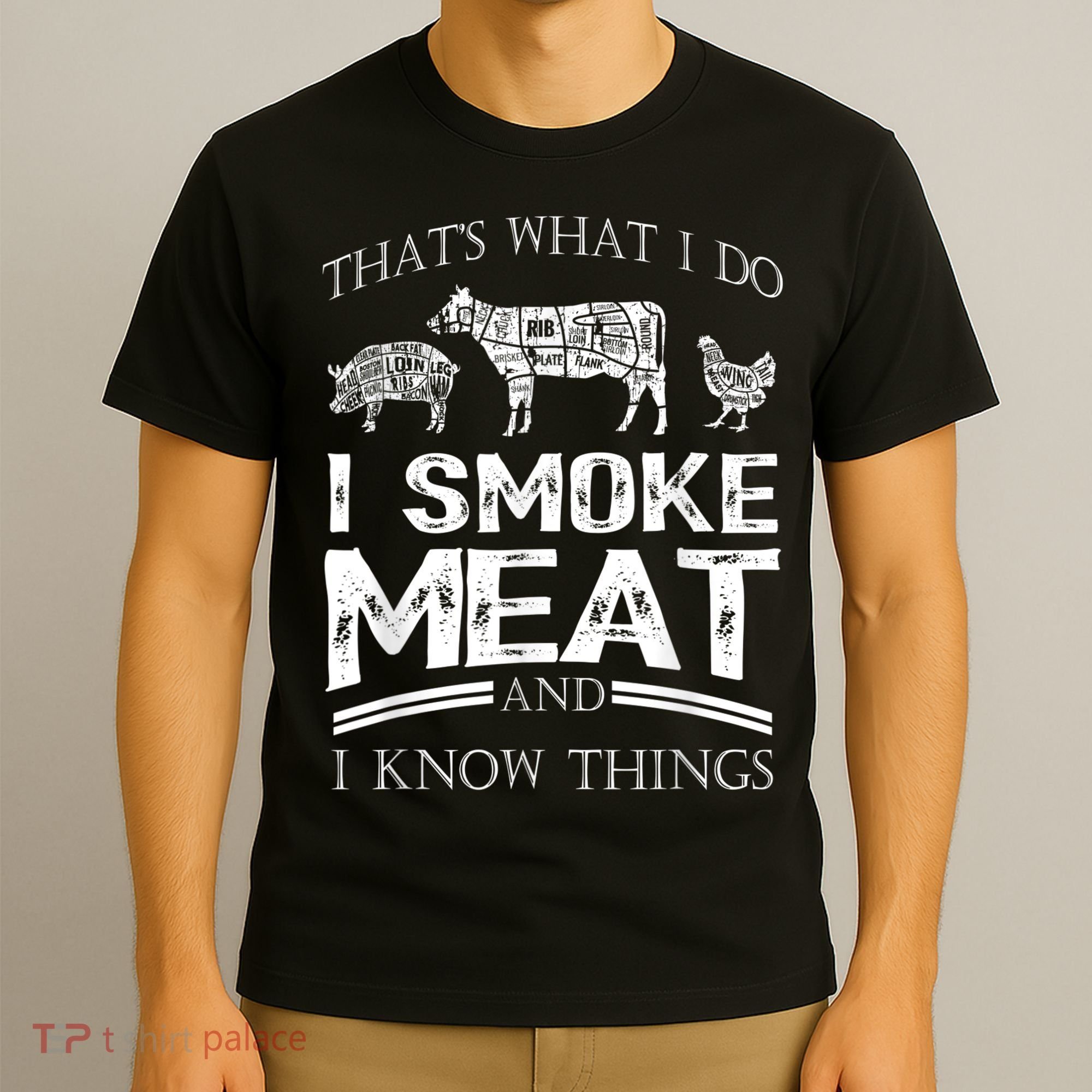 That's What I Do I Smoke Meat I Know Things Funny Smoker BBQ T-Shirt