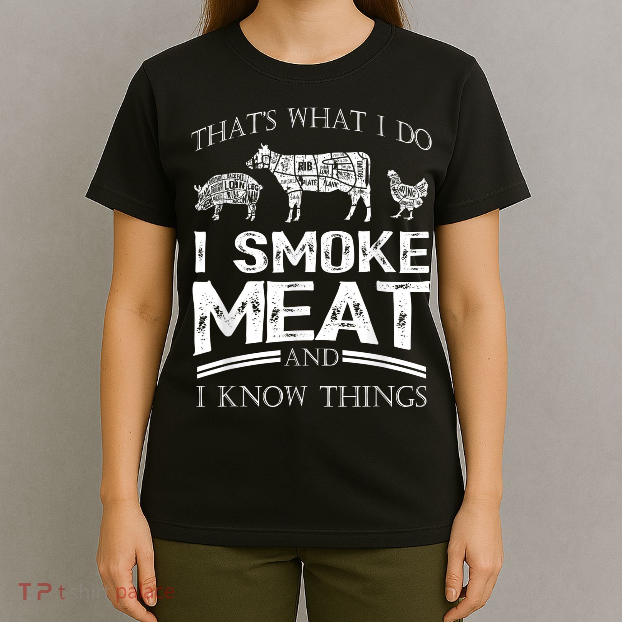 That's What I Do I Smoke Meat I Know Things Funny Smoker BBQ T-Shirt