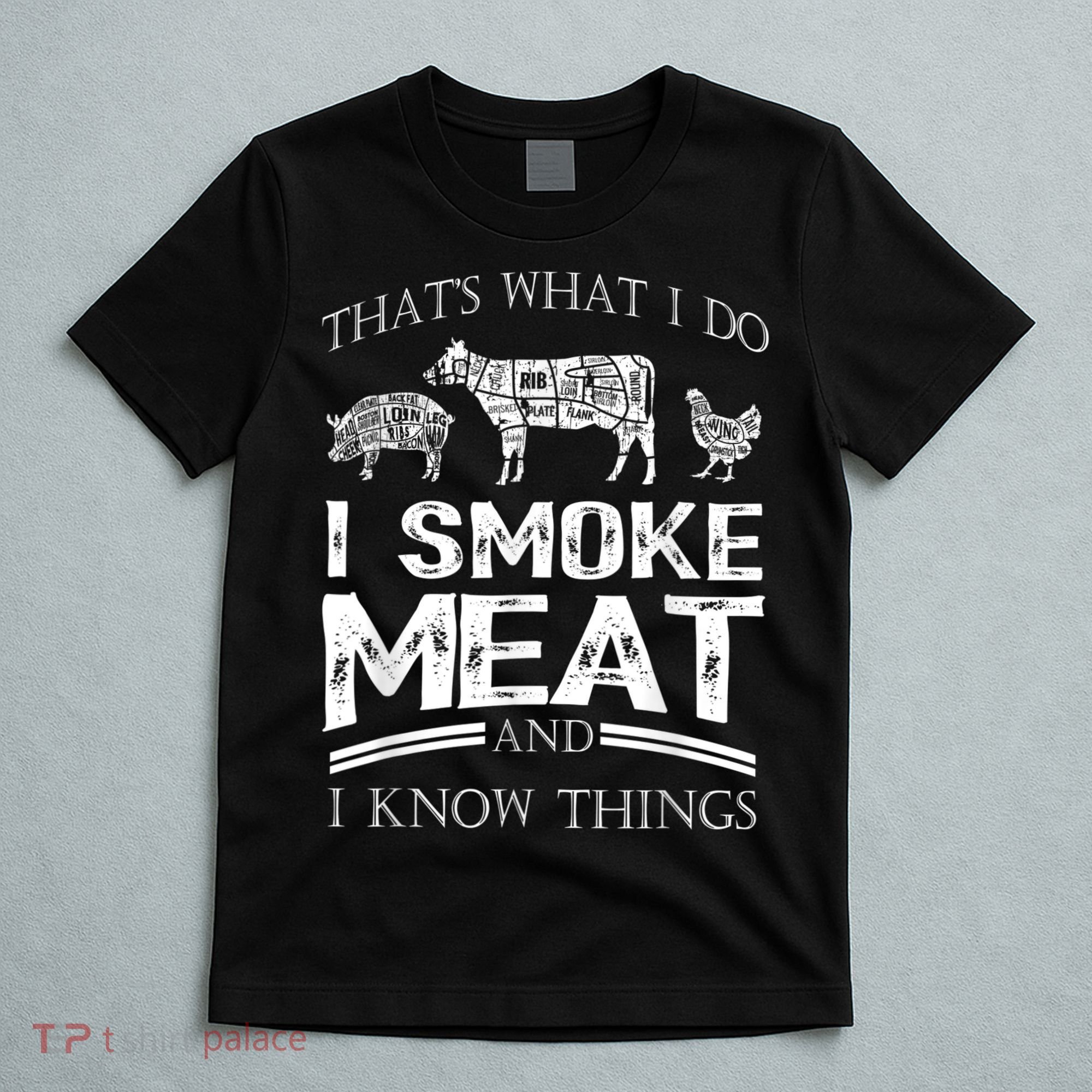 That's What I Do I Smoke Meat I Know Things Funny Smoker BBQ T-Shirt