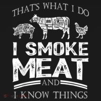 That's What I Do I Smoke Meat I Know Things Funny Smoker BBQ T-Shirt thumb 7
