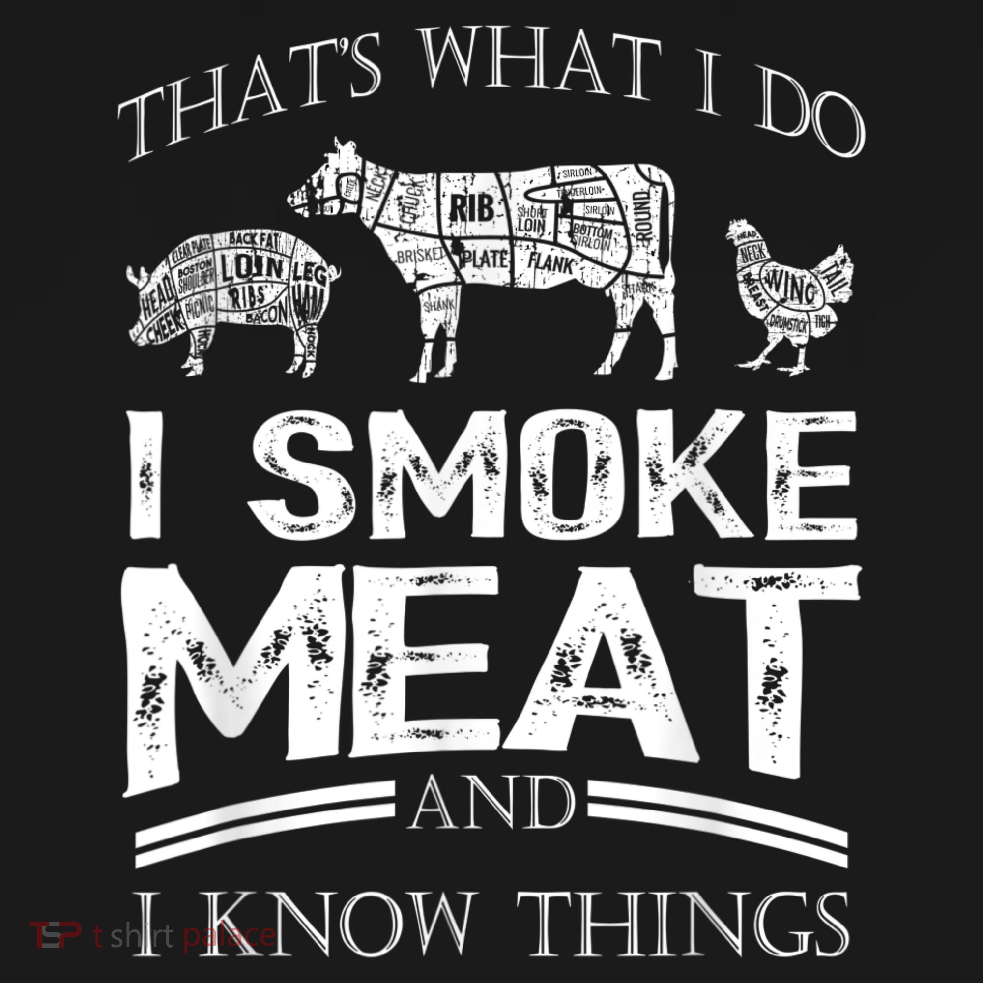 That's What I Do I Smoke Meat I Know Things Funny Smoker BBQ T-Shirt