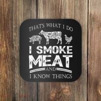That's What I Do I Smoke Meat I Know Things Funny Smoker BBQ Coaster thumb 0