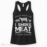 That's What I Do I Smoke Meat I Know Things Funny Smoker BBQ Women's Tank Top thumb 0