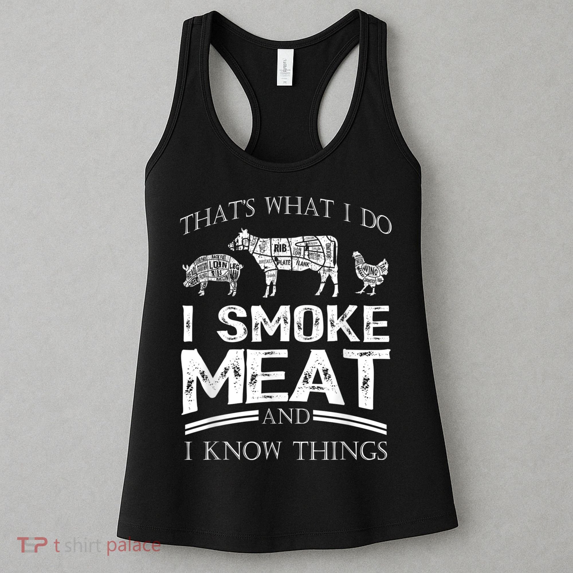 That's What I Do I Smoke Meat I Know Things Funny Smoker BBQ Women's Tank Top