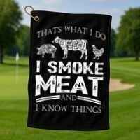 That's What I Do I Smoke Meat I Know Things Funny Smoker BBQ Golf Towel thumb 1