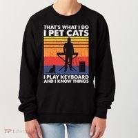 ThatS What I Do I Pet Cats I Play Keyboard & I Know Things Women's Sweatshirt thumb 0