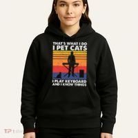 ThatS What I Do I Pet Cats I Play Keyboard & I Know Things Hoodie thumb 5