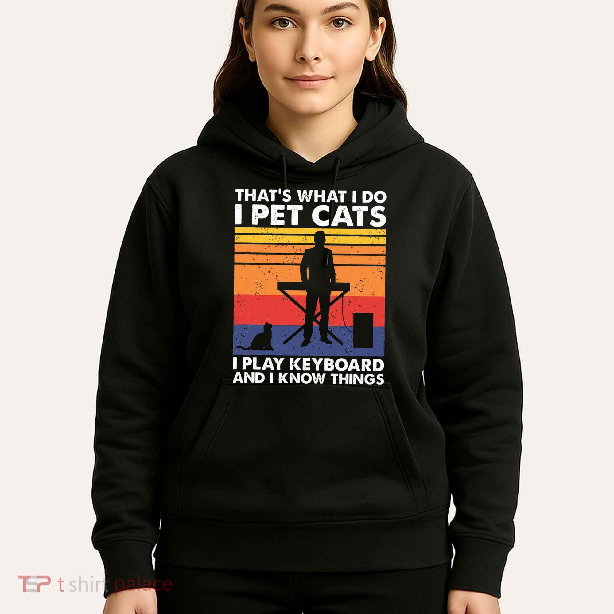 ThatS What I Do I Pet Cats I Play Keyboard & I Know Things Hoodie