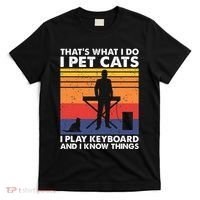 ThatS What I Do I Pet Cats I Play Keyboard & I Know Things T-Shirt thumb 0