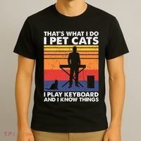 ThatS What I Do I Pet Cats I Play Keyboard & I Know Things T-Shirt thumb 3