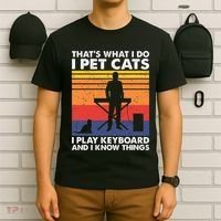 ThatS What I Do I Pet Cats I Play Keyboard & I Know Things T-Shirt thumb 6