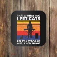 ThatS What I Do I Pet Cats I Play Keyboard & I Know Things Coaster thumb 0