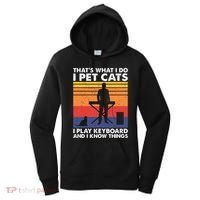 ThatS What I Do I Pet Cats I Play Keyboard & I Know Things Women's Hoodie thumb 0