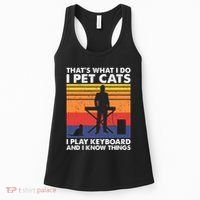 ThatS What I Do I Pet Cats I Play Keyboard & I Know Things Women's Tank Top thumb 0