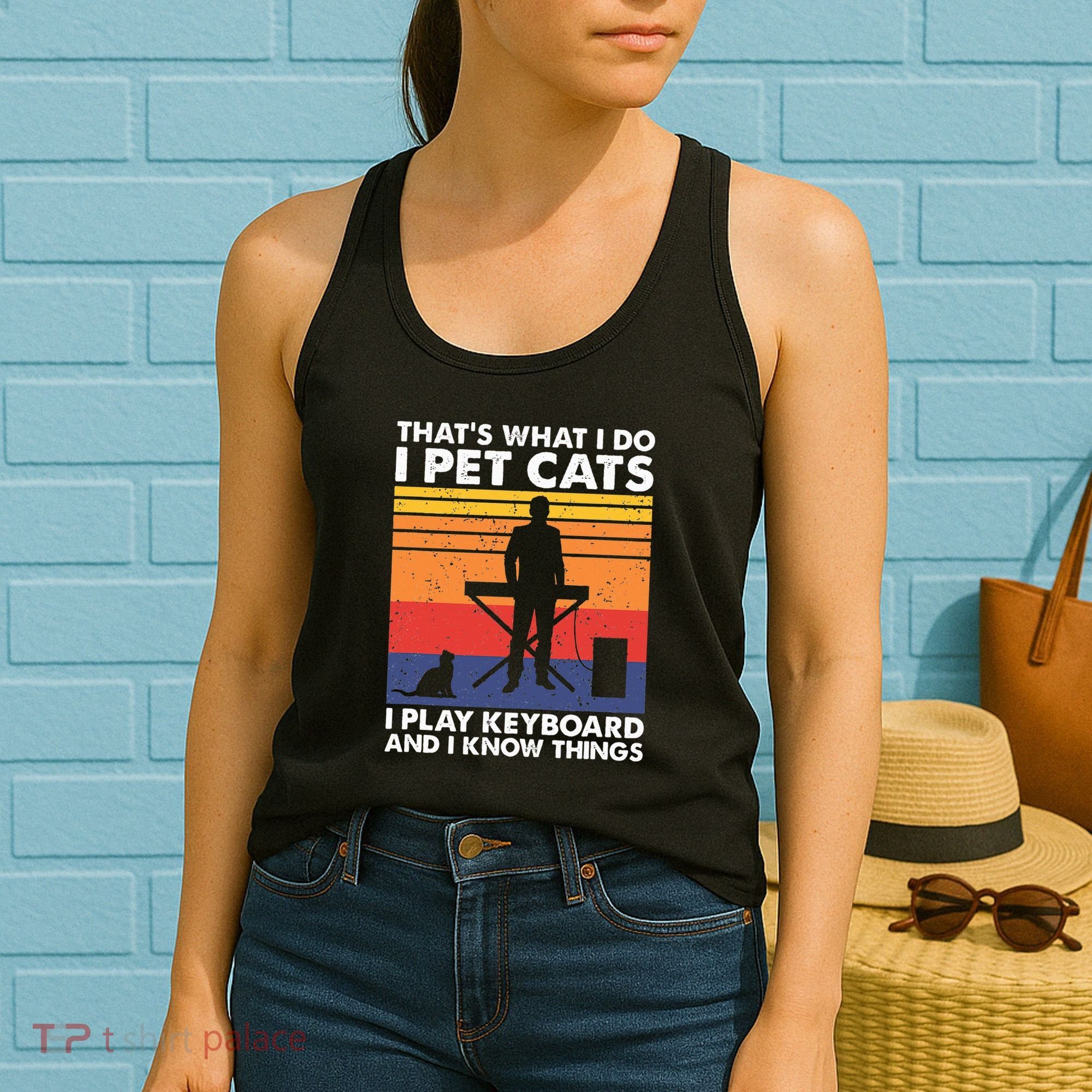 ThatS What I Do I Pet Cats I Play Keyboard & I Know Things Women's Tank Top