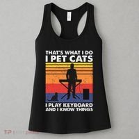 ThatS What I Do I Pet Cats I Play Keyboard & I Know Things Women's Tank Top thumb 3