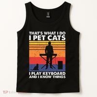 ThatS What I Do I Pet Cats I Play Keyboard & I Know Things Tank Top thumb 2