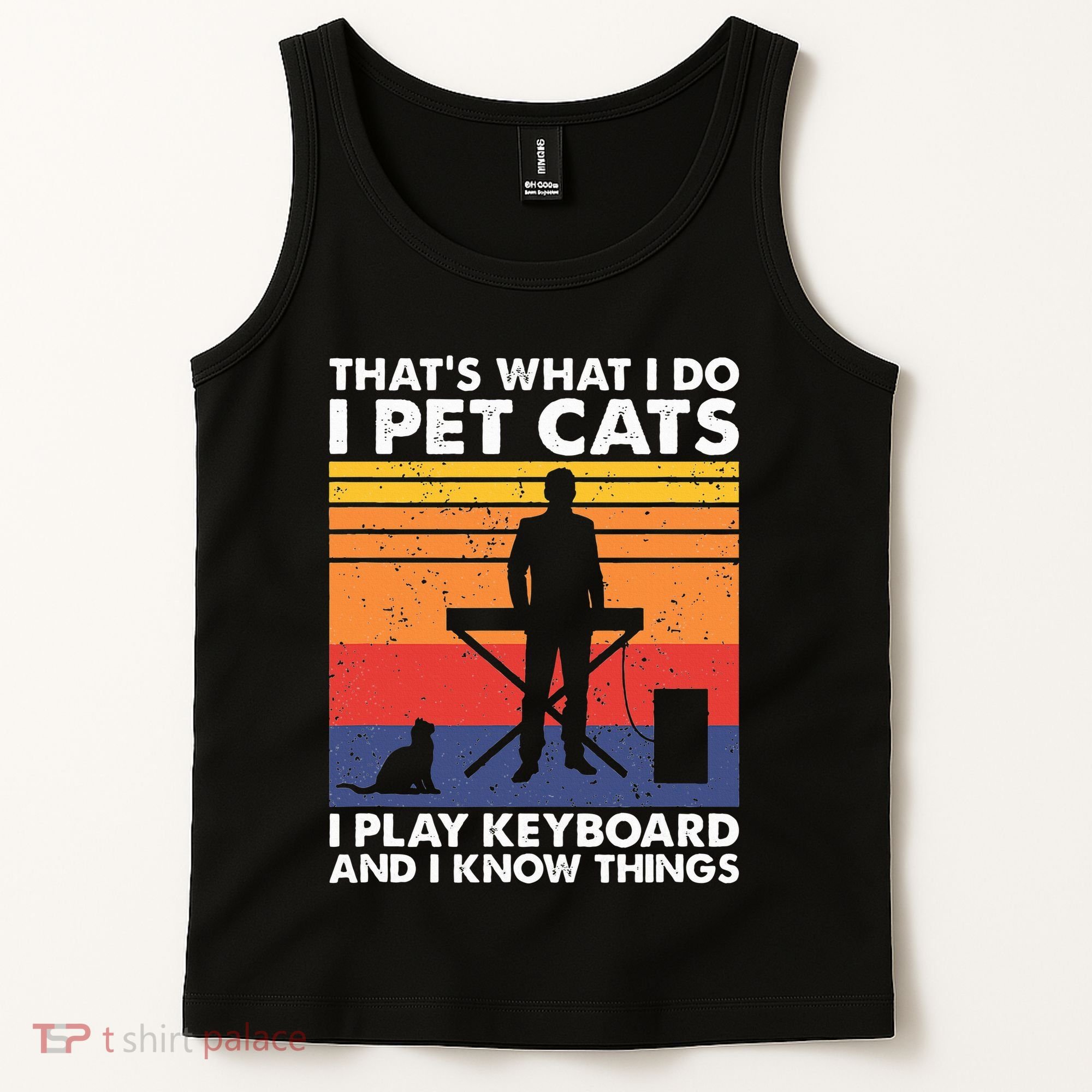 ThatS What I Do I Pet Cats I Play Keyboard & I Know Things Tank Top