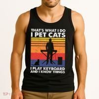 ThatS What I Do I Pet Cats I Play Keyboard & I Know Things Tank Top thumb 3