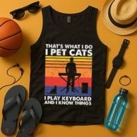 ThatS What I Do I Pet Cats I Play Keyboard & I Know Things Tank Top thumb 4