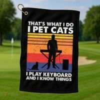 ThatS What I Do I Pet Cats I Play Keyboard & I Know Things Golf Towel thumb 1