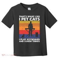 ThatS What I Do I Pet Cats I Play Keyboard & I Know Things Toddler T-Shirt thumb 0