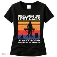 ThatS What I Do I Pet Cats I Play Keyboard & I Know Things Women's T-Shirt thumb 0