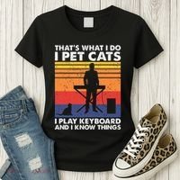 ThatS What I Do I Pet Cats I Play Keyboard & I Know Things Women's T-Shirt thumb 3