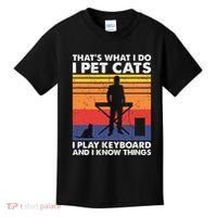 ThatS What I Do I Pet Cats I Play Keyboard & I Know Things Kids T-Shirt thumb 0