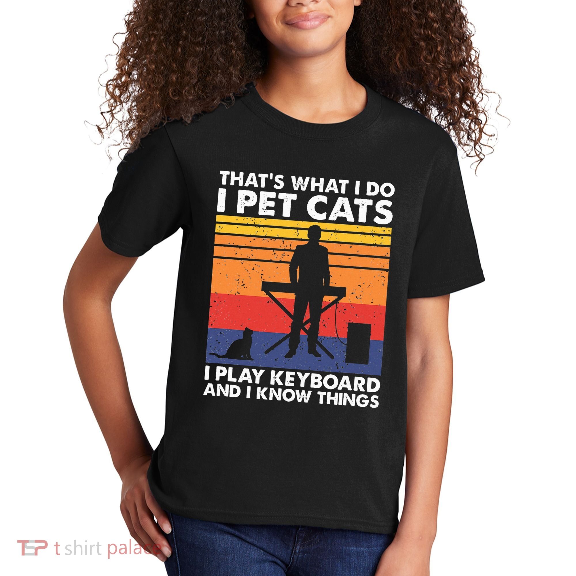 ThatS What I Do I Pet Cats I Play Keyboard & I Know Things Kids T-Shirt