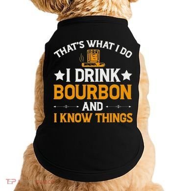 That's What I Do I Drink Bourbon And I Know Things Doggie Tank